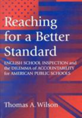 Reaching for a Better Standard : English School Inspection and the Dilemma of Accountability for American Public Schools