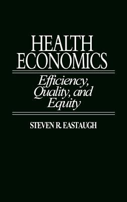 Health Economics : Efficiency, Quality, and Equity