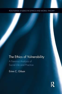 The Ethics of Vulnerability : A Feminist Analysis of Social Life and Practice