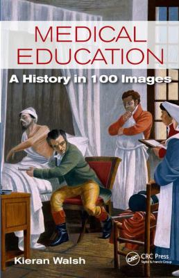 Medical Education : A History in 100 Images
