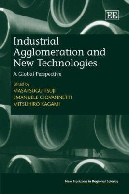 Industrial Agglomeration and New Technologies : A Global Perspective