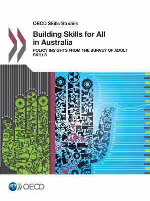 Building Skills for All in Australia : Policy Insights from the Survey of Adult Skills