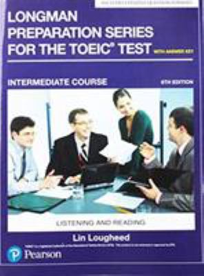 Longman Preparation Series for the TOEIC Test : Listening and Reading