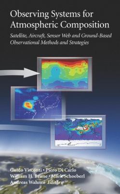 Observing Systems for Atmospheric Composition : Satellite, Aircraft, Sensor Web and Ground-Based Observational Methods and Strategies
