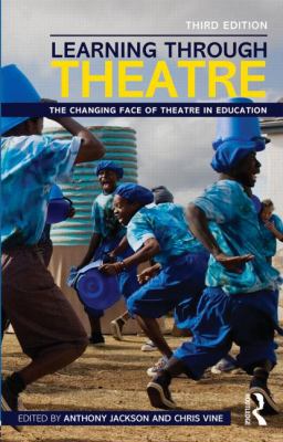 Learning Through Theatre : The Changing Face of Theatre in Education
