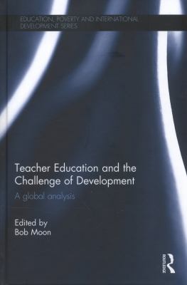 Teacher Education and the Challenge of Development : A Global Analysis