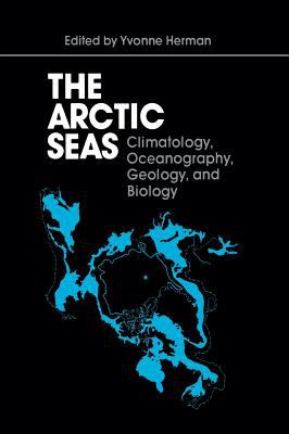 Arctic Seas : Climatology, Oceanography, Geology, and Biology