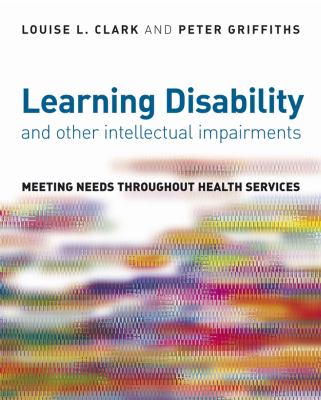 Learning Disability and Other Intellectual Impairments : Meeting Needs Throughout Health Services