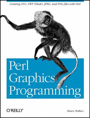 Perl Graphics Programming : Creating SVG, SWF (Flash), JPEG and PNG Files with Perl