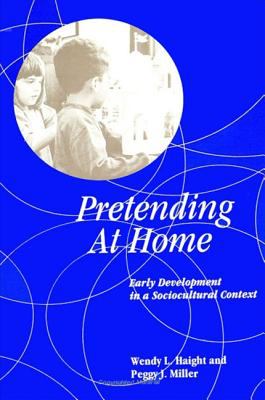 Pretending at Home : Early Development in a Sociocultural Context