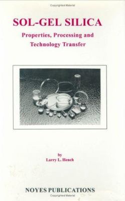 Sol-Gel Silica : Properties, Processing and Technology Transfer
