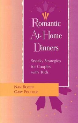 Romantic at-Home Dinners : Sneaky Strategies for Couples with Kids