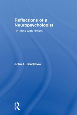 Reflections of a Neuropsychologist : Brushes with Brains