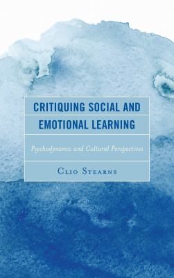 Critiquing Social and Emotional Learning : Psychodynamic and Cultural Perspectives