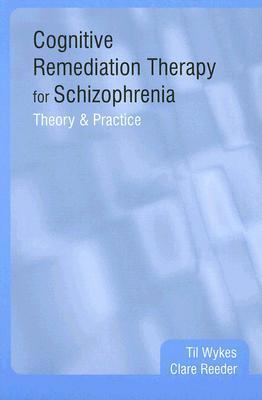Cognitive Remediation Therapy for Schizophrenia : Theory and Practice