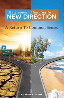 Retirement Planning in a New Direction : A Return to Common Sense