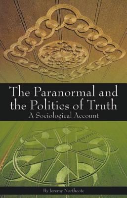 Paranormal and the Politics of Truth : A Sociological Account
