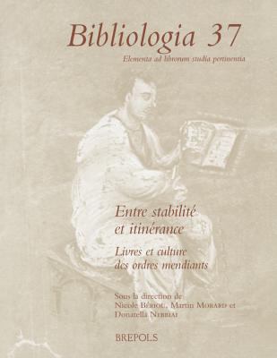Entre Stabilite et Itinerance : Livres et Culture des Ordres Mendiants, 13e-15e Siecle