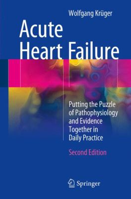 Acute Heart Failure : Putting the Puzzle of Pathophysiology and Evidence Together in Daily Practice