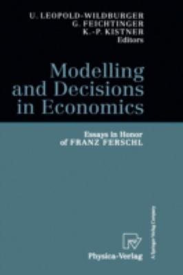Modelling and Decisions in Economics : Essays in Honor of Franz Ferschl