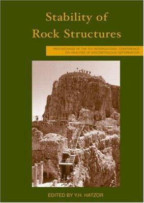 Stability of Rock Structures : Proceedings of the 5th International Conference ICADD-5, Ben Gurion University, Beer-Sheva, Israel, 6-10 October 2002
