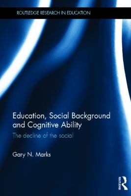 Education, Social Background and Cognitive Ability : The Decline of the Social