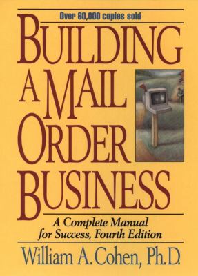 Building a Mail Order Business : A Complete Manual for Success