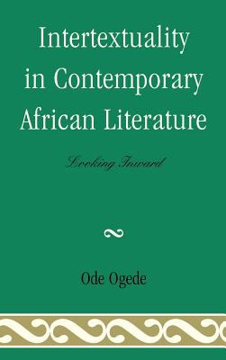 Intertextuality in Contemporary African Literature : Looking Inward