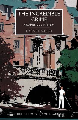 The Incredible Crime : A British Library Crime Classic