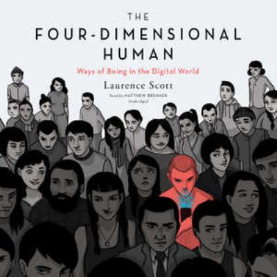 The Four-Dimensional Human : Ways of Being in the Digital World