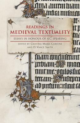Readings in Medieval Textuality : Essays in Honour of A. C. Spearing