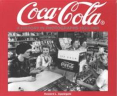 Coca-Cola : A History in Photographs, 1930-1969