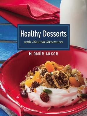 Healthy Desserts : With Natural Sweeteners