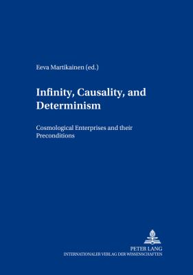 Infinity, Causality and Determinism : Cosmological Enterprises and Their Preconditions