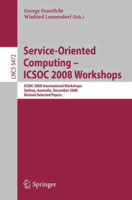 Service-Oriented Computing - ICSOC 2008 Workshops : ICSOC 2008, International Workshops, Sydney, Australia, December 1st, 2008. Revised Selected Papers
