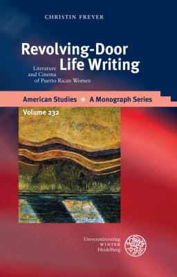 Revolving-Door Life Writing : Literature and Cinema of Puerto Rican Women