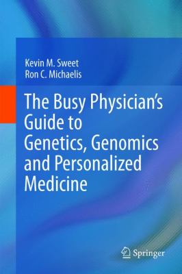 Busy Physician's Guide to Genetics, Genomics and Personalized Medicine
