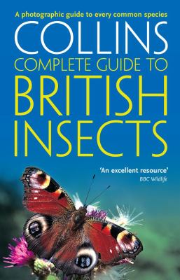 British Insects: a Photographic Guide to Every Common Species (Collins Complete Guide)