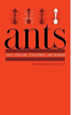 Ants : Their Structure, Development, and Behavior