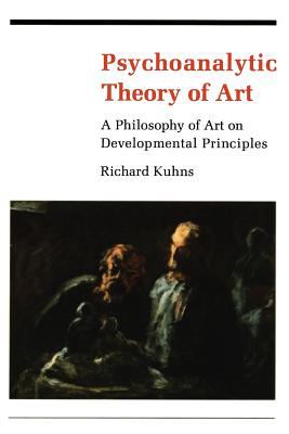 Psychoanalytic Theory of Art : A Philosophy of Art on Developmental Principles