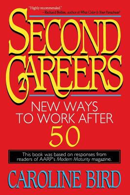 Second Careers : New Ways to Work After 50