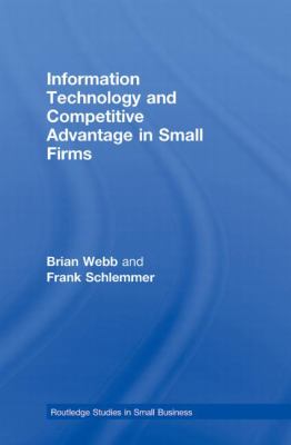 Information Technology and Competitive Advantage in Small Firms