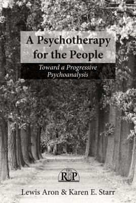 A Psychotherapy for the People : Toward a Progressive Psychoanalysis
