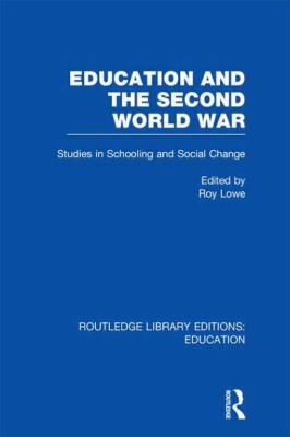 Education and the Second World War Vol. 16 : Studies in Schooling and Social Change