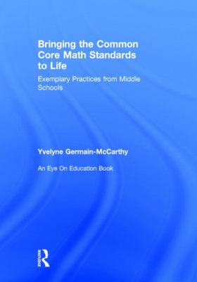 Bringing the Common Core Math Standards to Life : Exemplary Practices from Middle Schools
