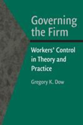 Governing the Firm : Workers' Control in Theory and Practice