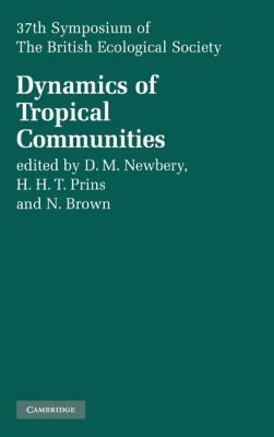 Dynamics of Tropical Communities : 37th Symposium of the British Ecological Society