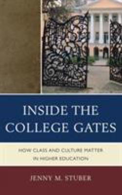 Inside the College Gates : How Class and Culture Matter in Higher Education
