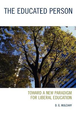 The Educated Person : Toward a New Paradigm for Liberal Education