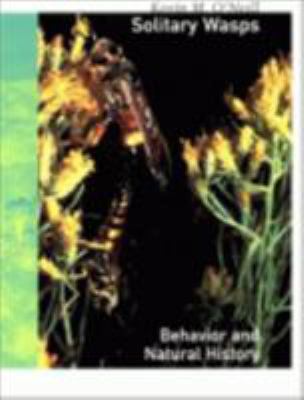 Solitary Wasps : Behavior and Natural History